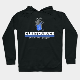 Cluster Ruck  When the whole gang goes! Hoodie